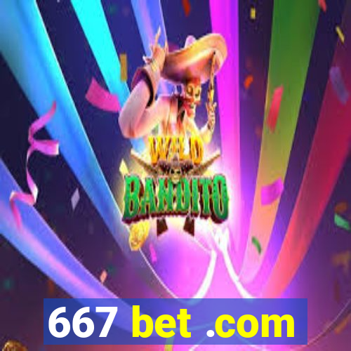 667 bet .com